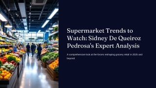Supermarket Trends to Watch Sidney De Queiroz Pedrosa's Expert Analysis