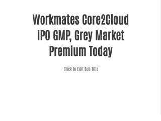 Workmates Core2Cloud IPO GMP, Grey Market Premium Today