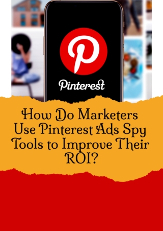 How Do Marketers Use Pinterest Ads Spy Tools to Improve Their ROI