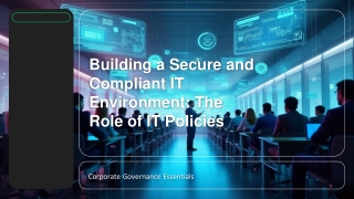 Building a Secure and Compliant IT Environment The Role of IT Policies
