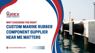 Why Choosing the Right Custom Marine Rubber Component Supplier Near Me Matters