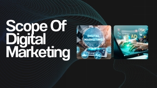 SCOPE OF DIGITAL MARKETING