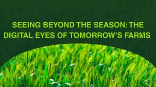 Seeing Beyond the Season The Digital Eyes of Tomorrow’s Farms