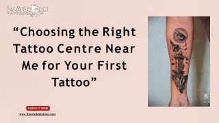 Choosing the Right Tattoo Centre Near Me for Your First Tattoo