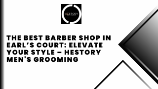 The Best Barber Shop in Earl’s Court Elevate Your Style – Hestory Men's Grooming