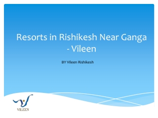 Resorts in Rishikesh Near Ganga - Vileen