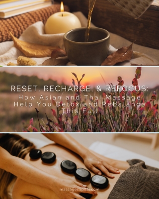 Reset, Recharge, and Refocus How Asian and Thai Massage Help You Detox and Rebalance This Fall