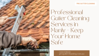 Professional Gutter Cleaning Services in Manly – Keep Your Home Safe