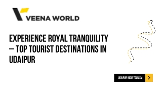 Experience Royal Tranquility – Top Tourist Destinations in Udaipur