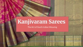 Kanjivaram Sarees The Art of South Indian Weaving