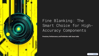 Fine Blanking: The Smart Choice for High-Accuracy Components
