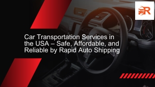 Car Transportation Services in the USA – Safe, Affordable, and Reliable by Rapid