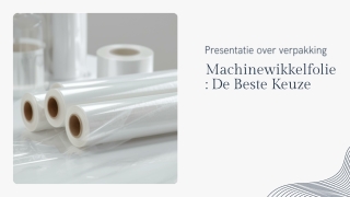 Presentation - Machinewikkelfolie De Beste Keuze