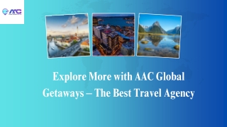 Travel with best travel agency AAC Global Getaways