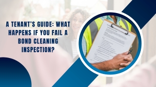 A Tenant’s Guide What Happens If You Fail A Bond Cleaning Inspection