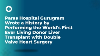 Paras Hospital Gurugram Wrote a History by Performing the World's First Ever Living Donor Liver Transplant with Double V