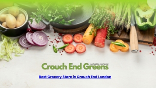 Best Grocery Store in Crouch End London | Crouch End Greens