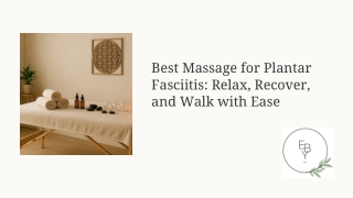 Best Massage for Plantar Fasciitis_ Relax, Recover, and Walk with Ease