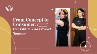 From Concept to Consumer Our End-to-End Product Journey