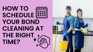 How To Schedule Your Bond Cleaning At The Right Time?
