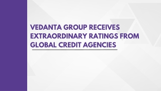 Vedanta Group Receives Extraordinary Ratings From Global Credit Agencies (1)