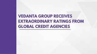 Vedanta Group Receives Extraordinary Ratings From Global Credit Agencies