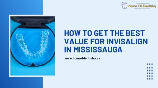 How to Get the Best Value for Invisalign in Mississauga