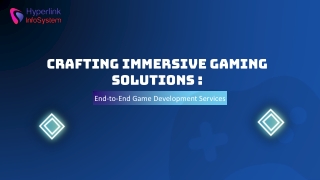 Crafting Immersive Gaming Solutions: End-to-End Game Development Services