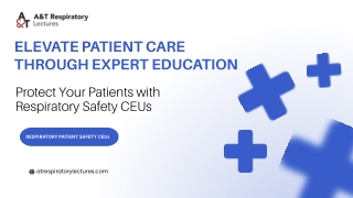 Protect Your Patients with Respiratory Safety CEUs I AT Respiratory Lectures