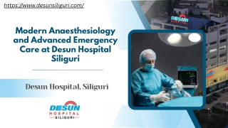 Modern Anaesthesiology and Advanced Emergency Care at Desun Hospital Siliguri