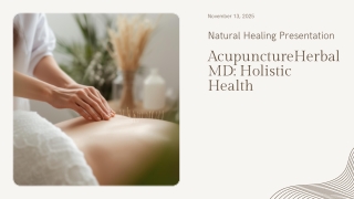 Presentation - AcupunctureHerbalMD Holistic Health