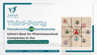 Third-Party PharmaManufacturing vs Distributorship -Philippines-Ghana-Kenya