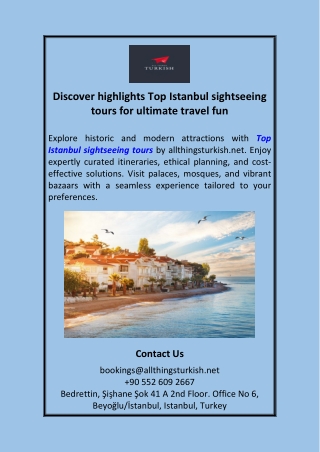 Discover highlights Top Istanbul sightseeing tours for ultimate travel fun