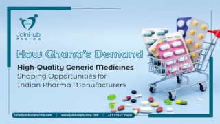 How Ghana’s Demand for High-Quality Generic Medicines is Shaping Opportunities for Indian Pharma Manufacturers.pptx