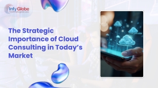 The Strategic Importance of Cloud Consulting in Today’s Market