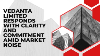 Vedanta Limited Responds With Clarity And Commitment Amid Market Noise