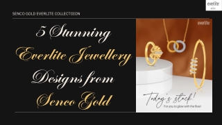 5 Stunning Everlite Jewellery Designs from Senco Gold