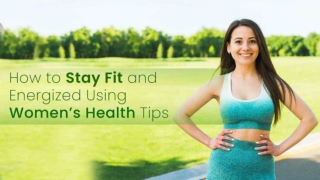 How to Stay Fit and Energized Using Women’s Health Medicine