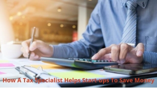 How A Tax Specialist Helps Start-ups To Save Money