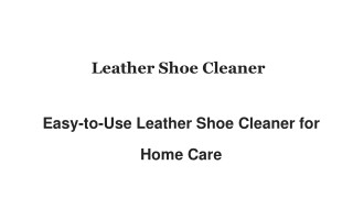 Leather Shoe Cleaner to Maintain Softness & Durability