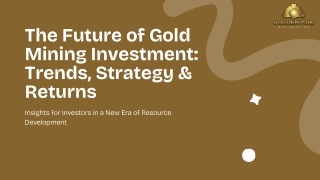 The Future of Gold Mining Investment Trends, Strategy & Returns