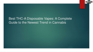 Best THC-A Disposable Vapes: A Complete Guide to the Newest Trend in Cannabis