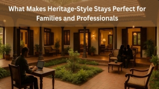 What Makes Heritage-Style Stays Perfect for Families and Professionals
