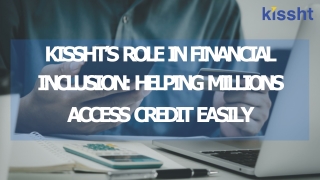 Kissht’s Role in Financial Inclusion: Helping Millions Access Credit Easily