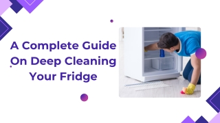 A Complete Guide On Deep Cleaning Your Fridge