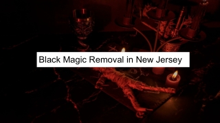 Black Magic Removal in New Jersey | Effective Evil Energy Cleansing Services