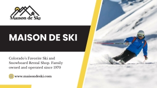 Ski and Snowboard Rental Shop- Maison de Ski