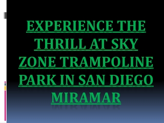 Experience the Thrill at Sky Zone Trampoline Park in San Diego Miramar