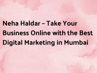 “Neha Haldar – Take Your Business Online with the Best Digital Marketing in Mumbai.”