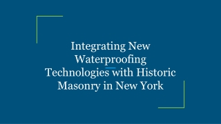 Integrating New Waterproofing Technologies with Historic Masonry in New York